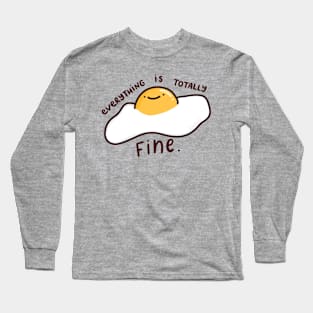 Everything Is Totally Fine Long Sleeve T-Shirt